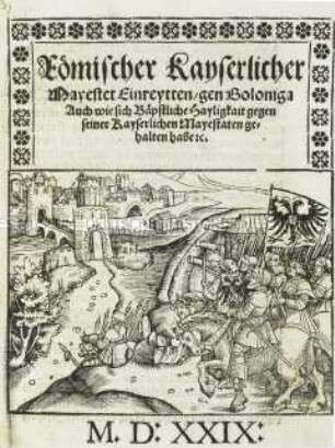 Römischer Kaiserlicher Majestät Einreiten gen Bologna