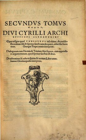 Divi Cyrilli Archiepiscopi Alexandrini Opera : in tres partita Tomos: in quibus habes non pauca anthac Latinis non exhibita, 2