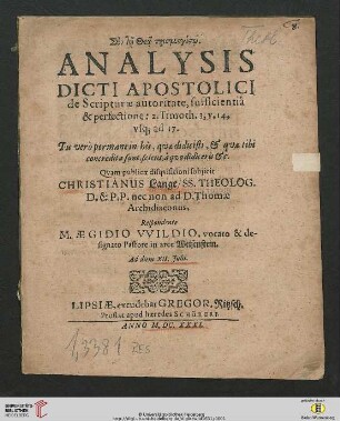 Analysis Dicti Apostolici de Scripturae autoritate, sufficientia & perfectione : 2. Timoth. 3, V. 14. usq[ue] ad 17. Tu vero ...