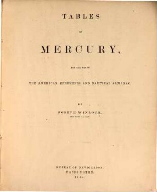 Tables of Mercury, for the use of the American Ephemeris and Nautical Almanac