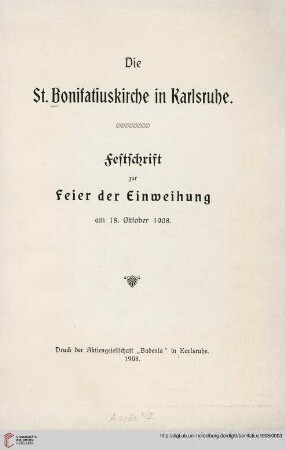 Die St. Bonifatius Kirche in Karlsruhe : Festschrift zur Feier der Einweihung am 18. Oktober 1908