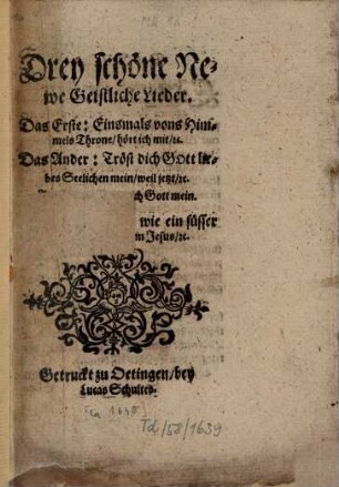 Drey schöne newe Geistliche Lieder : Das beste: Einsmals ... Himmels Throne