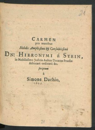 Carmen piis manibus Nobilis Amplissimi & Consultissimi Dn: Hieronymi a Stein, in Nobilissimo Iudicio Aulico Ducatus Prussiae Advocati ordinarii [et]c.