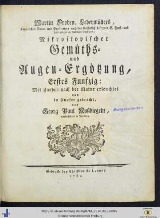 [1]: Martin Frobenius Ledermüllers, Hochfürstlich- Brandenburg- Culmbachischen Justiz-Raths ... Mikroskopische Gemüths- und Augen-Ergötzung: Erstes Funfzig : Mit Farben nach der Natur erleuchtet und in Kupfer gebracht
