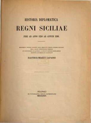 Historia diplomatica Regni Siciliae inde ab anno 1250 ad annum 1266