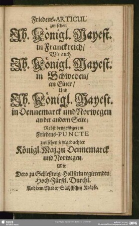 Friedens-Articul zwischen Ih. Königl. Mayest. in Franckreich, Wie auch Ih. Königl. Mayest. in Schweden, an Einer, Und Ih. Königl. Mayest. in Dennemarck und Norwegen an der andern Seite