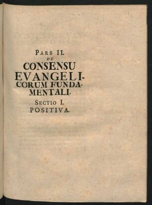 Pars II. De Consensu Evangelicorum Fundamentali. Sectio I. Positiva