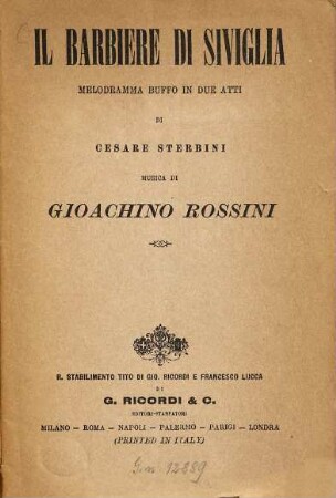 Il Barbiere di Siviglia : Melodramma buffo in due atti di Cesare Stermini. Musica di Gioachino Rossini