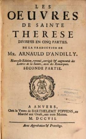 Les Oeuvres De Sainte Therese : Divisées En Cinq Parties, 2