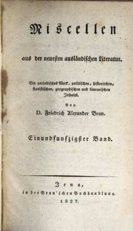 Miscellen aus der neuesten ausländischen Literatur : e. period. Werk polit., histor., statist., geogr. u. literar. Inhalts. 51. 1827
