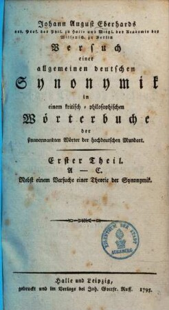 Johann August Eberhards Versuch einer allgemeinen Synonymik in einem kritisch-philosophischen Wörterbuche der sinnverwandten Wörter der hochdeutschen Mundart, 1. A - C : nebst einem Versuche einer Theorie der Synonymik