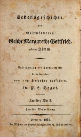 Lebensgeschichte der Giftmörderin Gesche Margarethe Gottfried, geborne Timm, 2,2. Die Giftmörderin Gesche Margarethe Gottfried in der Gefangenschaft bis zur Hinrichtung : nach Vollzug des Todesurtheils