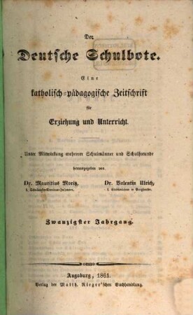 Der deutsche Schulbote : eine katholisch-pädagogische Zeitschrift für Schulmänner geistlichen und weltlichen Standes .... 20. 1861