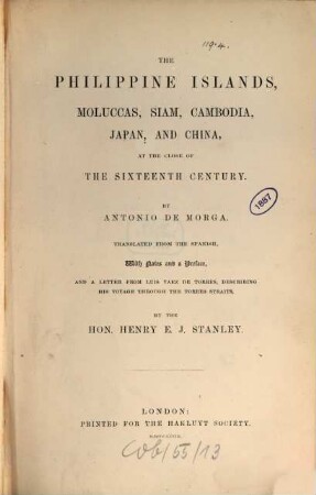 The Philippine islands, Moluccas, Siam, Cambodia, Japan, and China at the close of the sixteenth century : translated from the Spanish, with notes and a preface, and a letter from Luis Vaez de Torres, describing his voyage through the terres straits