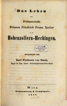 Das Leben des Feldmarschalls Prinzen Friedrich Franz Xavier zu Hohenzollern-Hechingen