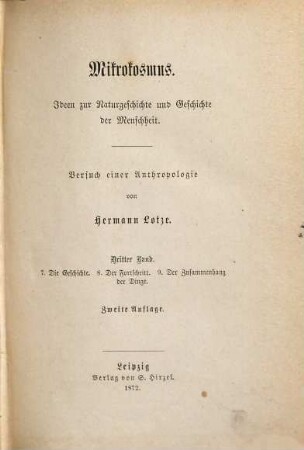 Mikrokosmus : Ideen zur Naturgeschichte und Geschichte der Menschheit ; Versuch einer Anthropologie, 3. 7: Die Geschichte. 8: Der Fortschritt. 9: Der Zusammenhang der Dinge