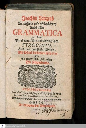 Joachim Langens Verbesserte und Erleichterte Lateinische Grammatica : mit einem Paradigmatischen und Dialogischen Tirocinio