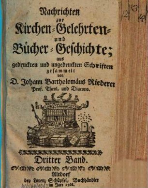 Nachrichten zur Kirchen-, Gelehrten- und Bücher-Geschichte : aus gedruckten und ungedruckten Schriften gesammelt, 3. 1766/67 (1766)