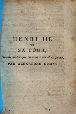 Henri troisième et sa cour : Drame historique en cinq actes et en prose