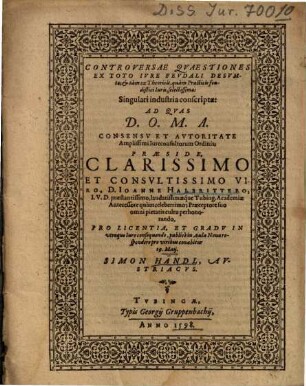 Controversae Qvaestiones Ex Toto Ivre Fevdali Desvmta, et tam ex Theoricis, quam Practicis feudistici Iuris, selectissimae, Singulari industria conscriptae