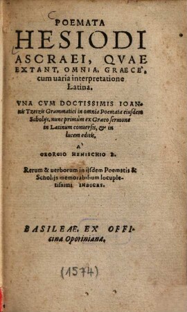 Poemata Hesiodi Ascraei, quae extant, omnia : Graece, cum varia interpretatione latina ; una cum doctissimis Joannis Tzetzis in omnia poemata eiusdem scholiis
