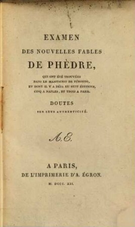 Examen des nouvelles fables de Phèdre : qui ont été trouvées dans le manuscrit de Perotto et dont il y a deja huit éditions, cinq a Naples et trois a Paris