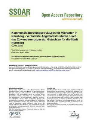 Kommunale Beratungsstrukturen für Migranten in Nürnberg - veränderte Angebotsstrukturen durch das Zuwanderungsgesetz: Gutachten für die Stadt Nürnberg