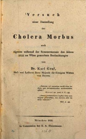 Versuch einer Darstellung der Cholera Morbus : nach eigenen während der Sommermonate des Jahres 1832 zu Wien gemachten Beobachtungen
