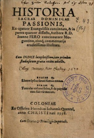Historia Sacrae Dominicae Passionis : Ex Quatuor Euangelistis concinnata, & in partes quatuor dissecta
