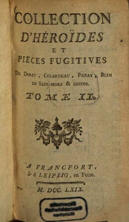 Collection D'Héroides Et Pièces Fugitives De Dorat, Colardeau, Pezay, Blin De Sain-More, & autres. 2, [Oeuvres de Dorat]