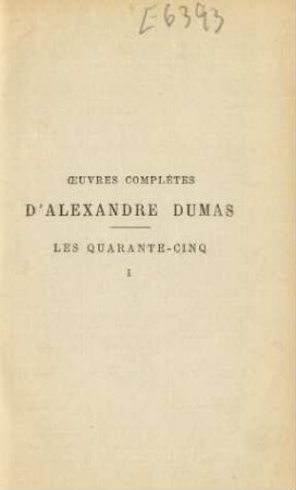 Les Quarante-cinq, 1: Œuvres complètes d`Alexandre Dumas
