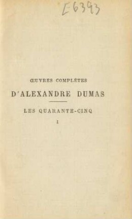 Les Quarante-cinq, 1: Œuvres complètes d`Alexandre Dumas