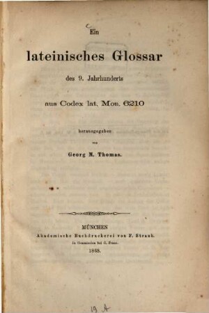 Ein lateinisches Glossar des 9. Jahrhunderts aus Codex lat. Mon. 6210 herausgegeben von Georg M. Thomas