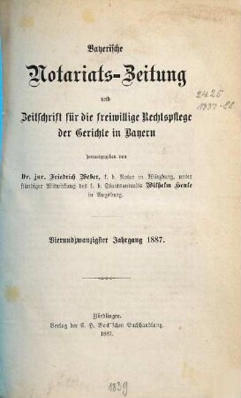 Bayerische Notariats-Zeitung und Zeitschrift für die freiwillige Rechtspflege der Gerichte in Bayern. 24. 1887