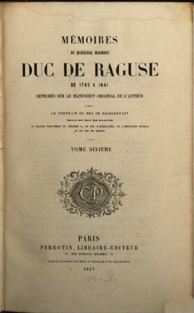 Mémoires du Maréchal Marmont, Duc de Raguse : de 1792 à 1841 ; imprimés sur le manuscrit original de l'auteur. 6