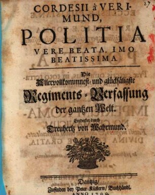 Politia vere beata ... Die allervollkommmenste Regiments-Verfassung