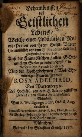 Geheimbnussen deß Geistlichen Lebens : Welche einer Andächtigten Novitz-Person von ihrem Geistl. Vatter (vermuthlich von dem H. Francisco Salesio) geoffenbahret worden