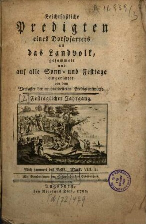 Leichtfaßliche Predigten eines Dorfpfarrers an das Landvolk : gesammelt und auf alle Sonn- und Festtage eingerichtet, [1,2]. Festtäglicher Jahrgang