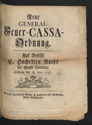 Neue General-Feuer-Cassa-Ordnung : Auf Befehl E. Hochedlen Raths der Stadt Hamburg publicirt den 28. Sept. 1753