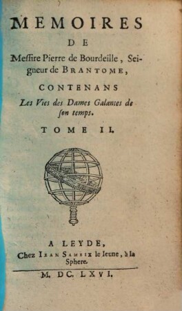 Memoires De Messire Pierre de Bourdeille, Seigneur de Brantôme, : Contenans Les Vices des Dames Galantes de son temps, 2