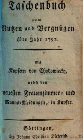 Taschenbuch zum Nutzen und Vergnügen für das Jahr .... 1792