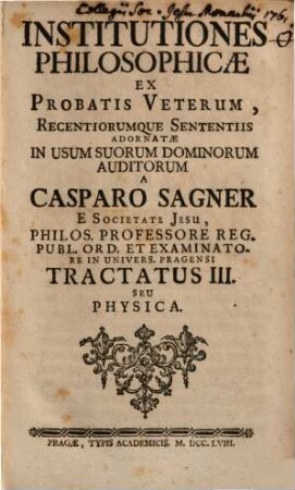 Institutiones Philosophicae : Ex Probatis Veterum, Recentiorumque Sententiis Adornatae In Usum Suorum Dominorvm Auditorum. 3[,1], Seu Physica