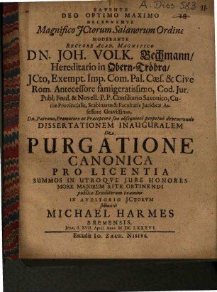 Favente deo optimo maximo decernente magnifico JCtorum Salanorum ordine moderante ... Joh. Volk. Bechmann ... Dissertationem inauguralem de purgatione canonica