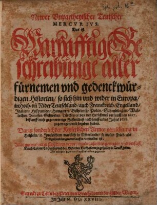 Newer unpartheyischer teutscher Mercurius : glaubwürdige Erzehlung aller fürnemen und gedenckwürdigen Historien .... 1628