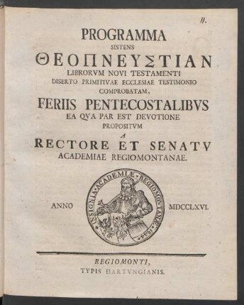 Programma Sistens Theopneustian Librorum Novi Testamenti Diserto Primitivae Ecclesiae Testimonio Comprabatam, Feriis Pentecostalibus Ea Qua Par Est Devotione Propositum A Rectore Et Senatu Academiae Regiomontanae