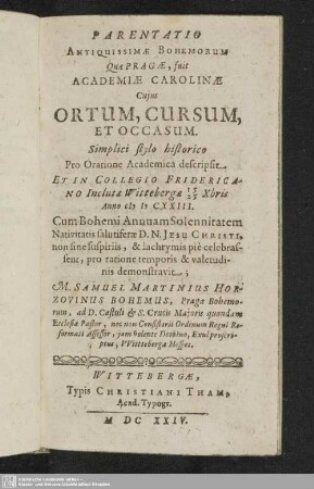 Parentatio Antiquissimae Bohemorum Quae Pragae, fuit Academiae Carolinae Cuius Ortum, Cursum, Et Occasum; Samuel Martinius