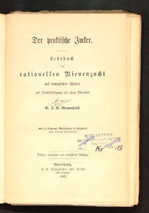 Der praktische Imker : Lehrbuch der rationellen Bienenzucht auf beweglichen Waben mit Berücksichtigung des alten Betriebes