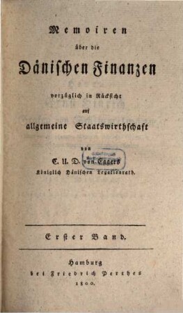 Memoiren über die dänischen Finanzen : vorzüglich in Rücksicht auf allgemeine Staatswirthschaft, 1
