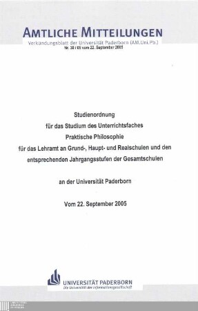 Studienordnung für das Studium des Unterrichtsfaches Praktische Philosophie für das Lehramt an Grund-, Haupt- und Realschulen und den entsprechenden Jahrgangsstufen der Gesamtschulen an der Universität Paderborn : vom 22. September 2005