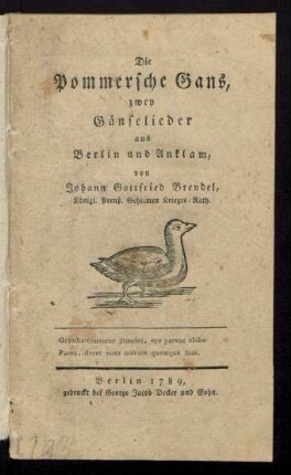 Die Pommersche Gans : zwey Gänselieder aus Berlin und Anklam